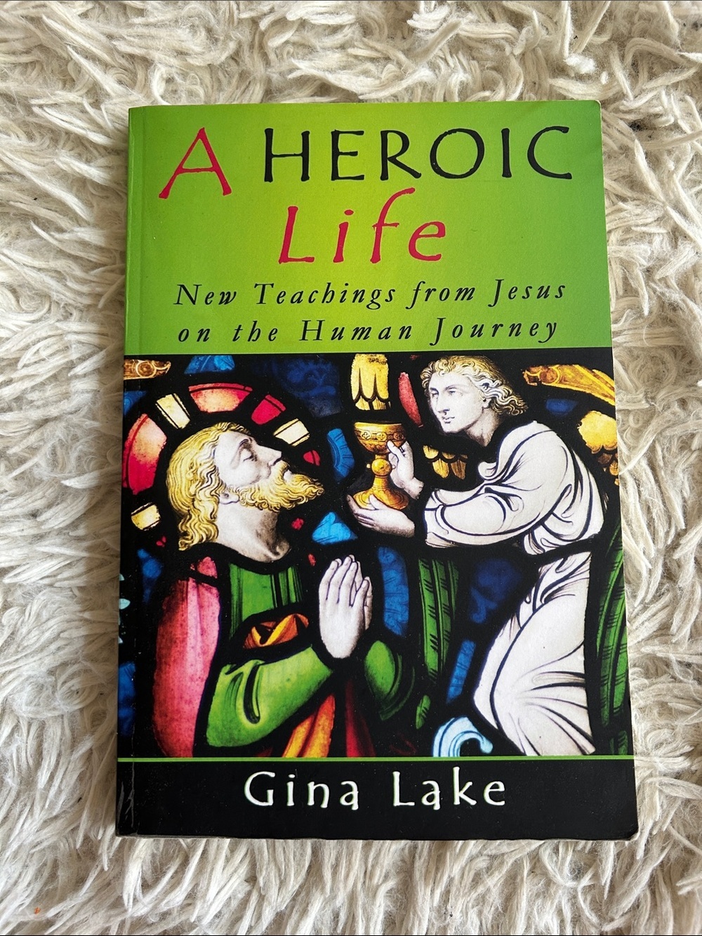 A Heroic Life, New teachings from Jesus on Human Journey by Gina Lake